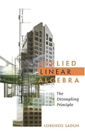 applied linear algebra the decoupling principle 1st edition lorenzo sadun 0130856452, 978-0130856456