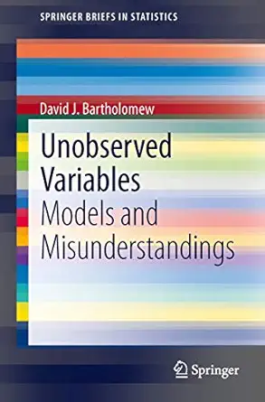 unobserved variables models and misunderstandings 1st edition david j bartholomew 3642399118, 978-3642399114
