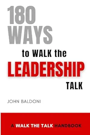 180 ways to walk the leadership talk 1st edition john baldoni 1885228384, 978-1885228383