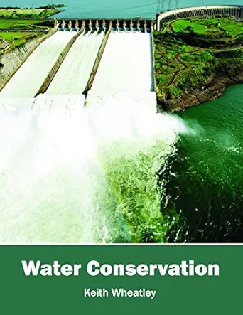 water conservation 1st edition keith wheatley 1632396483, 978-1632396488