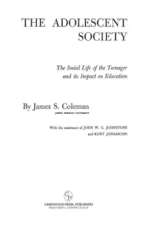 the adolescent society the social life of the teenager and its impact on education 1st edition james s