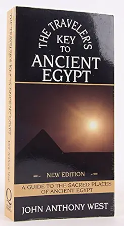 the travelers key to ancient egypt a guide to sacred places 1st edition john anthony west 0835607240,