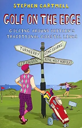 golf on the edge golfing around britains traditional coastal links 1st edition stephen cartmell 0553818082,