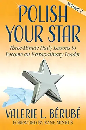 polish your star three minute daily lessons to become an extraordinary leader volume two 1st edition valerie