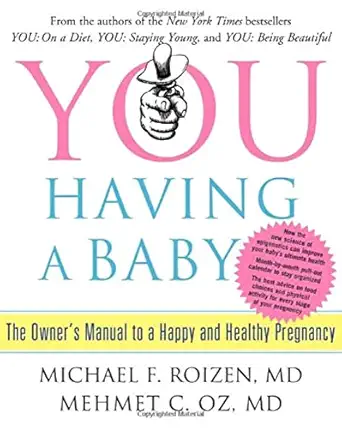 you having a baby the owners manual to a happy and healthy pregnancy 1st edition michael f roizen ,mehmet oz