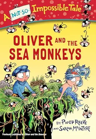 oliver and the sea monkeys 1st edition philip reeve ,sarah mcintyre 038538789x, 978-0385387897