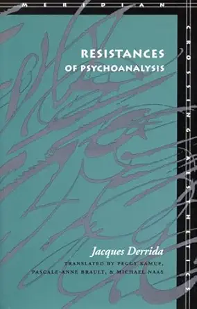 resistances of psychoanalysis 1st edition jacques derrida 0804730199, 978-0804730198