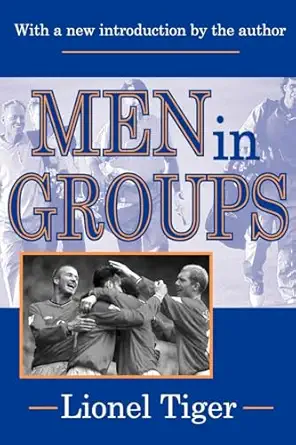 men in groups 1st edition lionel tiger 0765805987, 978-0765805980