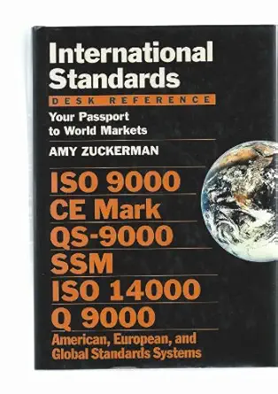 international standards desk reference your passport to world markets iso 9000 ce mark qs 9000 ssm iso 14000