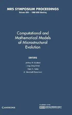 computational and mathematical models of microstructural evolution volume 529 1st edition jeffrey w bullard