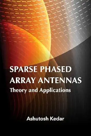 sparse phased array antennas theory and applications 1st edition ashutosh kedar 163081878x, 978-1630818784