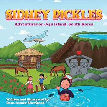 sidney pickles adventures on jeju island south korea 1st edition dana ashley sherwood 177883227x,
