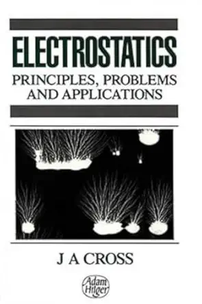 electrostatics principles problems and applications 1st edition jean cross 0852745893, 978-0852745892