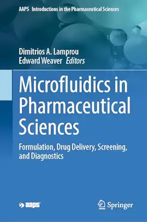 microfluidics in pharmaceutical sciences formulation drug delivery screening and diagnostics 1st edition