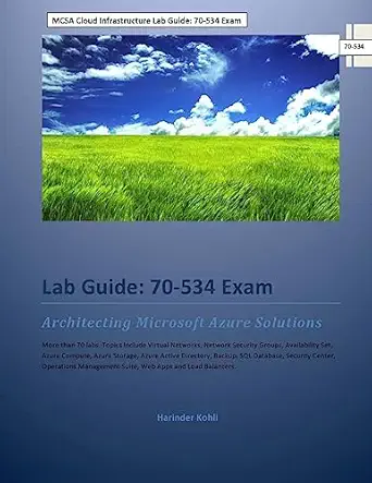 mcsa cloud infrastructure lab guide 70 534 exam architecting microsoft azure solutions 1st edition harinder