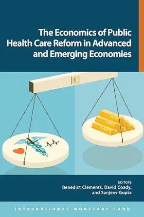 economics of public health care reform in advanced and emerging economies 1st edition benedict j clements