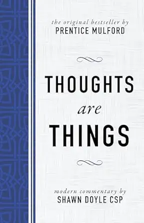thoughts are things the original bestseller by prentice mulford 1st edition shawn doyle 1640950052,