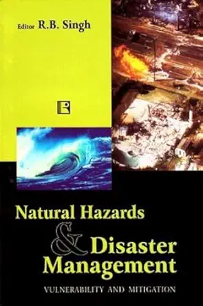 natural hazards and disaster management vulnerability and mitigation 1st edition r b singh 8131600335,