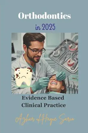orthodontics in 2025 evidence based clinical practice 1st edition azhar ul haque sario 3384652983,