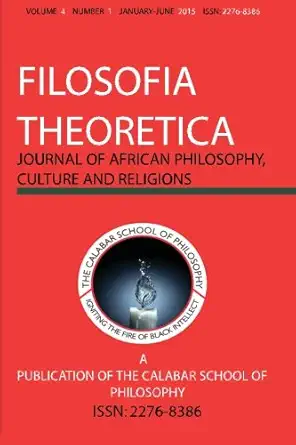 filosofia theoretica vol 4 no 1 journal of african philosophy 1st edition dr jonathan o chimakonam