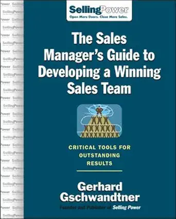 the sales managers guide to developing a winning sales team critical tools for outstanding results 1st