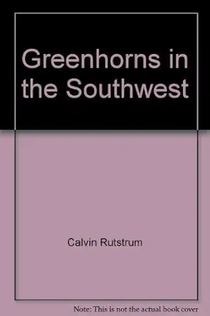 greenhorns in the southwest 1st edition calvin rutstrum 0826305121, 978-0826305121