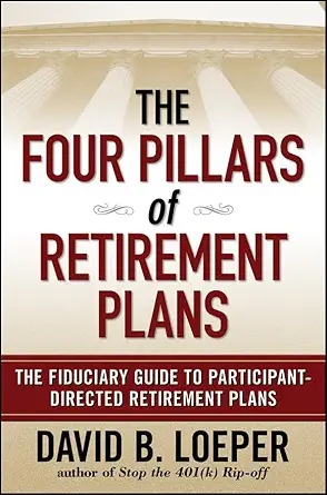 the four pillars of retirement plans the fiduciary guide to participant directed retirement plans 1st edition