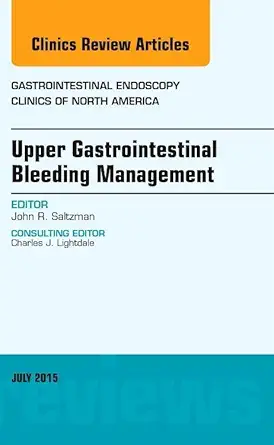 upper gastrointestinal bleeding management an issue of gastrointestinal endoscopy clinics 1st edition john r