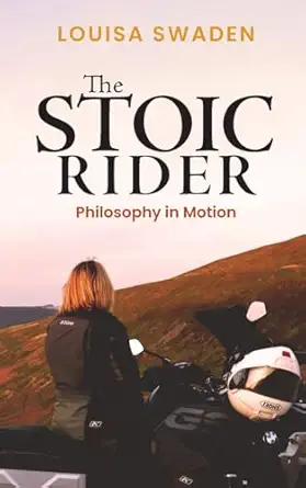 the stoic rider philosophy in motion 1st edition louisa swaden 1068210702, 978-1068210709