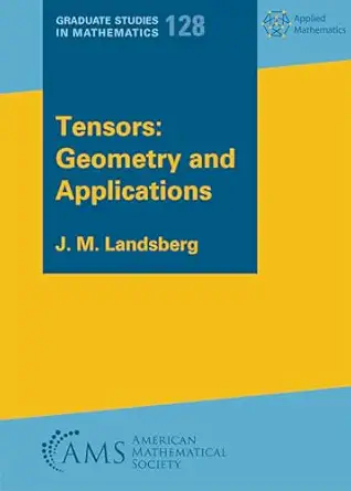 tensors geometry and applications 1st edition j m landsberg 1470479052, 978-1470479053