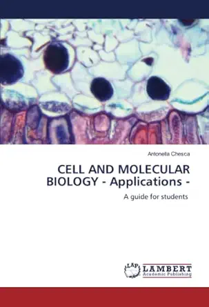 cell and molecular biology applications a guide for students 1st edition antonella chesca 6204743317,