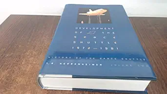 development of the space shuttle 1972 1981 1st edition heppenheimer ta 1588340090, 978-1588340092