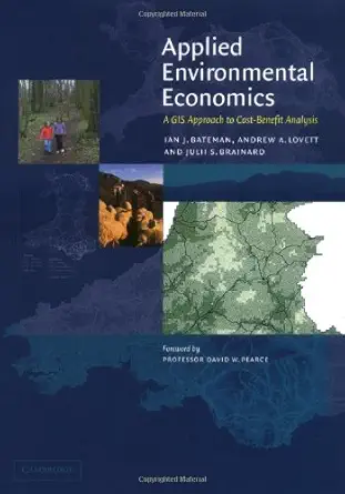 applied environmental economics a gis approach to cost benefit analysis 1st edition ian j bateman ,andrew a