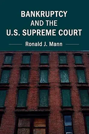 bankruptcy and the u s supreme court 1st edition ronald j mann 1316613232, 978-1316613238
