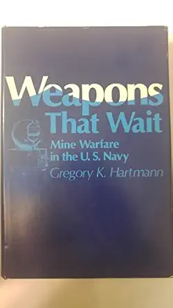 weapons that wait mine warfare in the u s navy 1st edition gregory kemenyi hartmann 0870217534, 978-0870217531