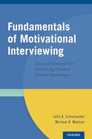 fundamentals of motivational interviewing tips and strategies for addressing common clinical challenges 1st