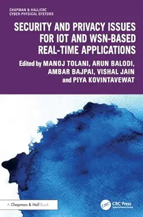 security and privacy issues for iot and wsn based real time applications 1st edition manoj tolani ,arun