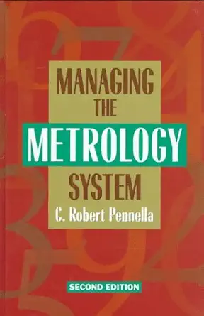 managing the metrology system 1st edition c robert pennella 0873894219, 978-0873894210
