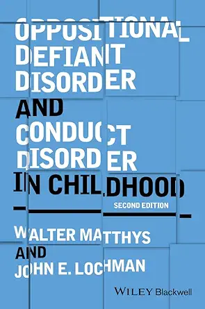oppositional defiant disorder and conduct disorder in childhood 1st edition walter matthys ,john e lochman