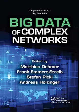 big data of complex networks 1st edition matthias dehmer ,frank emmert streib ,stefan pickl ,andreas