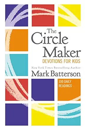 the circle maker devotions for kids 100 daily readings 1st edition mark batterson 0310766818, 978-0310766810
