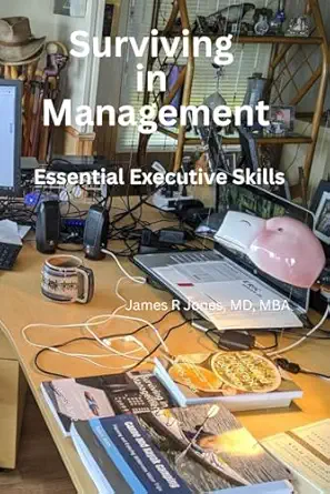 surviving in management what i learned in 30 years and my worse mistakes 1st edition james r jones