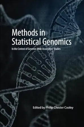 methods in statistical genomics in the context of genome wide association studies 1st edition philip chester