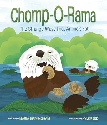 chomp o rama the strange ways that animals eat 1st edition maria birmingham ,kyle reed 1771475501,