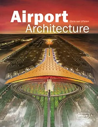airport architecture 1st edition chris van uffelen 3037681047, 978-3037681046