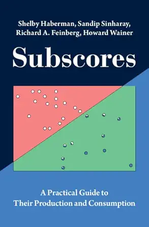 subscores a practical guide to their production and consumption 1st edition shelby haberman ,sandip sinharay