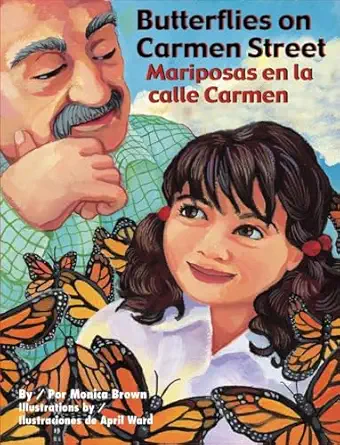 butterflies on carmen street / mariposas en la calle carmen 1st edition monica brown ,april ward 1558854843,