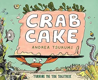 crab cake turning the tide together 1st edition andrea tsurumi 0544959000, 978-0544959002