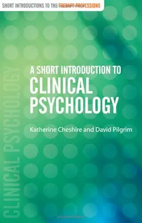 a short introduction to clinical psychology 1st edition katherine cheshire ,david pilgrim 076194768x,