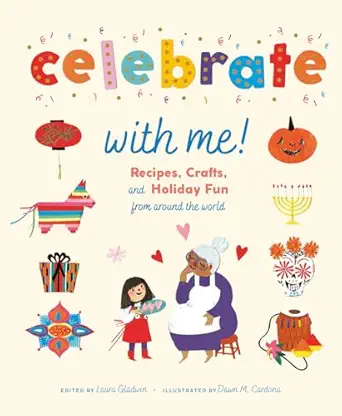celebrate with me recipes crafts and holiday fun from around the world 1st edition laura gladwin ,dawn m